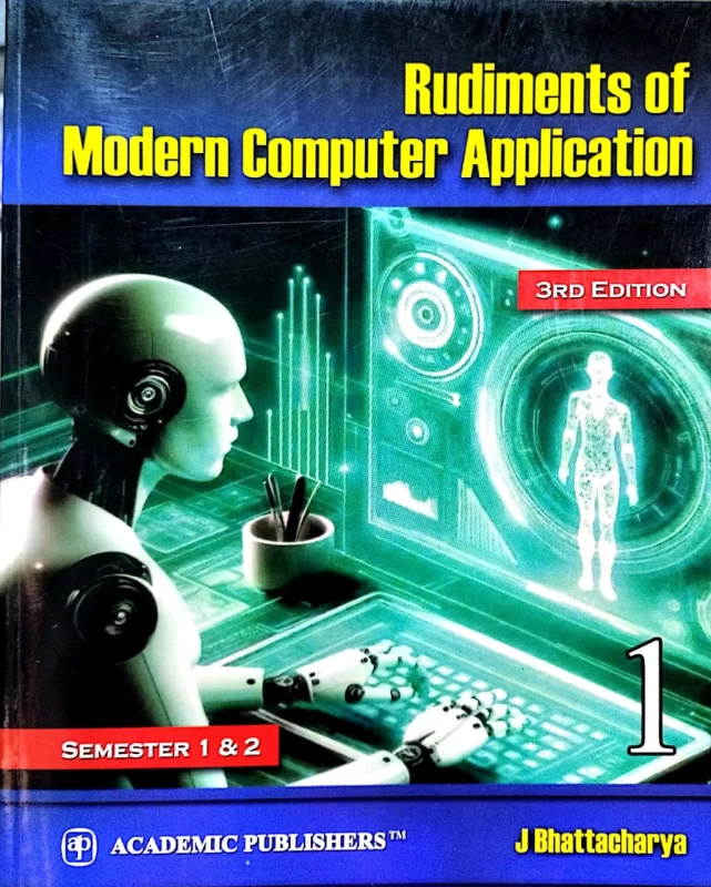 Rudiments of Modern Computer Application (Vol 1) - 3rd Edition By J. Bhattacharyya | Semester 1 & 2 | Academic Publishers