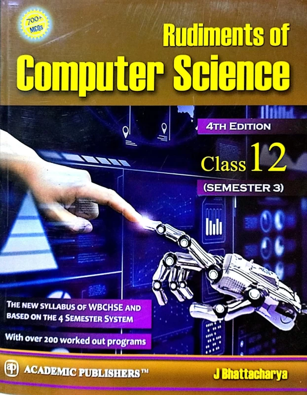 Rudiments of Computer Science for Class 12 (Semester 3) – 4th Edition | 700+ MCQs By J. Bhattacharyya (Academic Publishers)