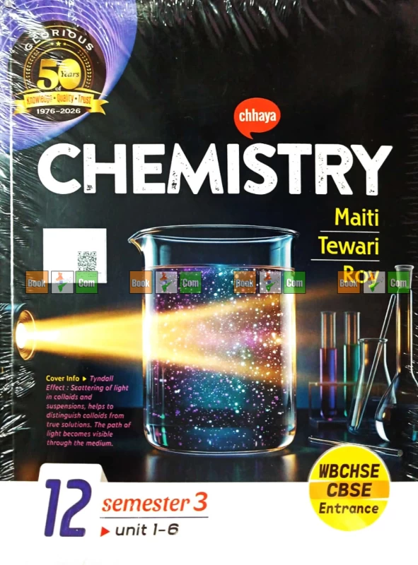 Chhaya Chemistry Class 12 (Semester 3 & 4) - CBSE Board by Maiti, Tewari & Roy